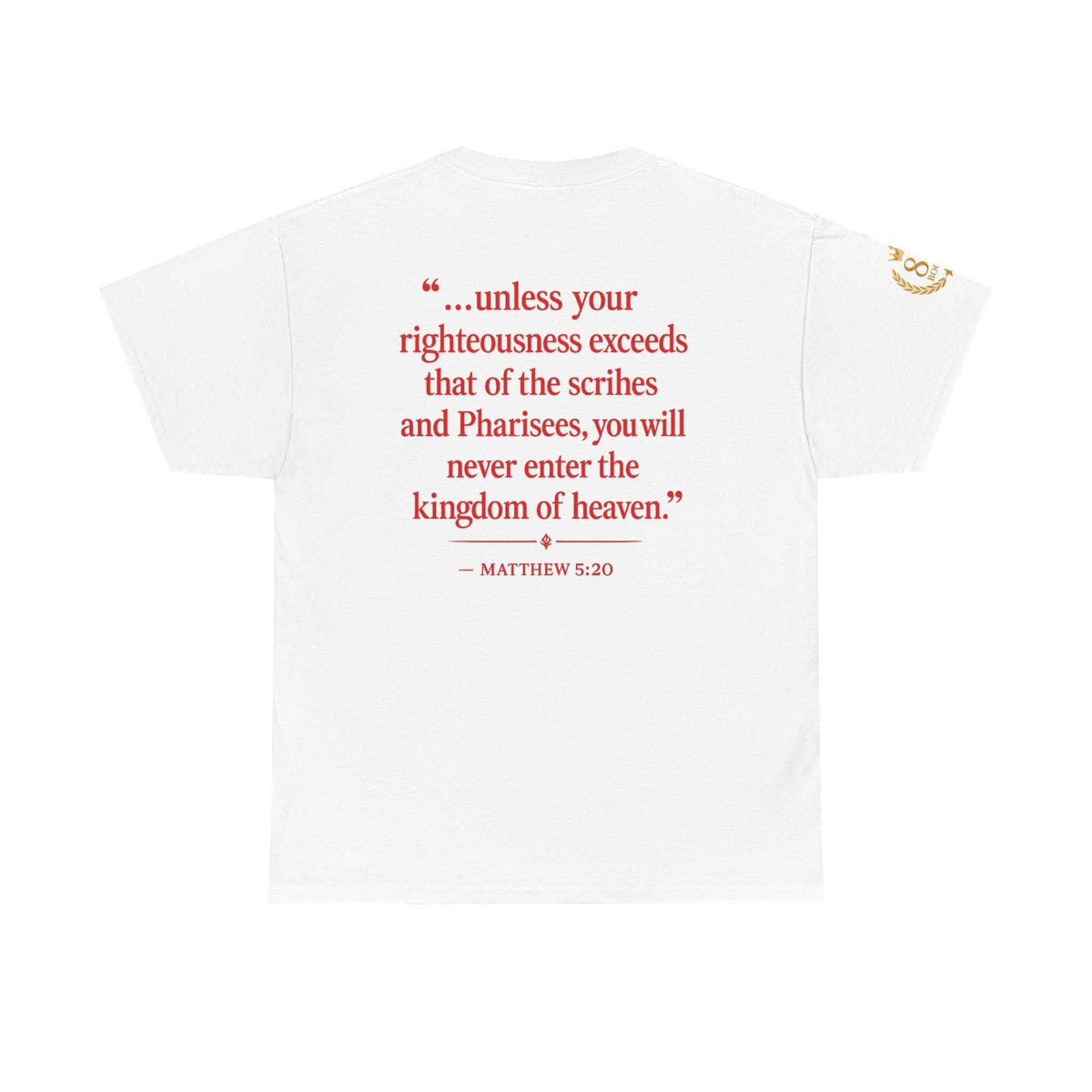 Christian Scripture Quote Tee with "Jesus said" text and Matthew 5:20 quote in red on back, made of soft 100% cotton
