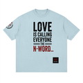 Love Is Calling Everyone Neighbor Tee