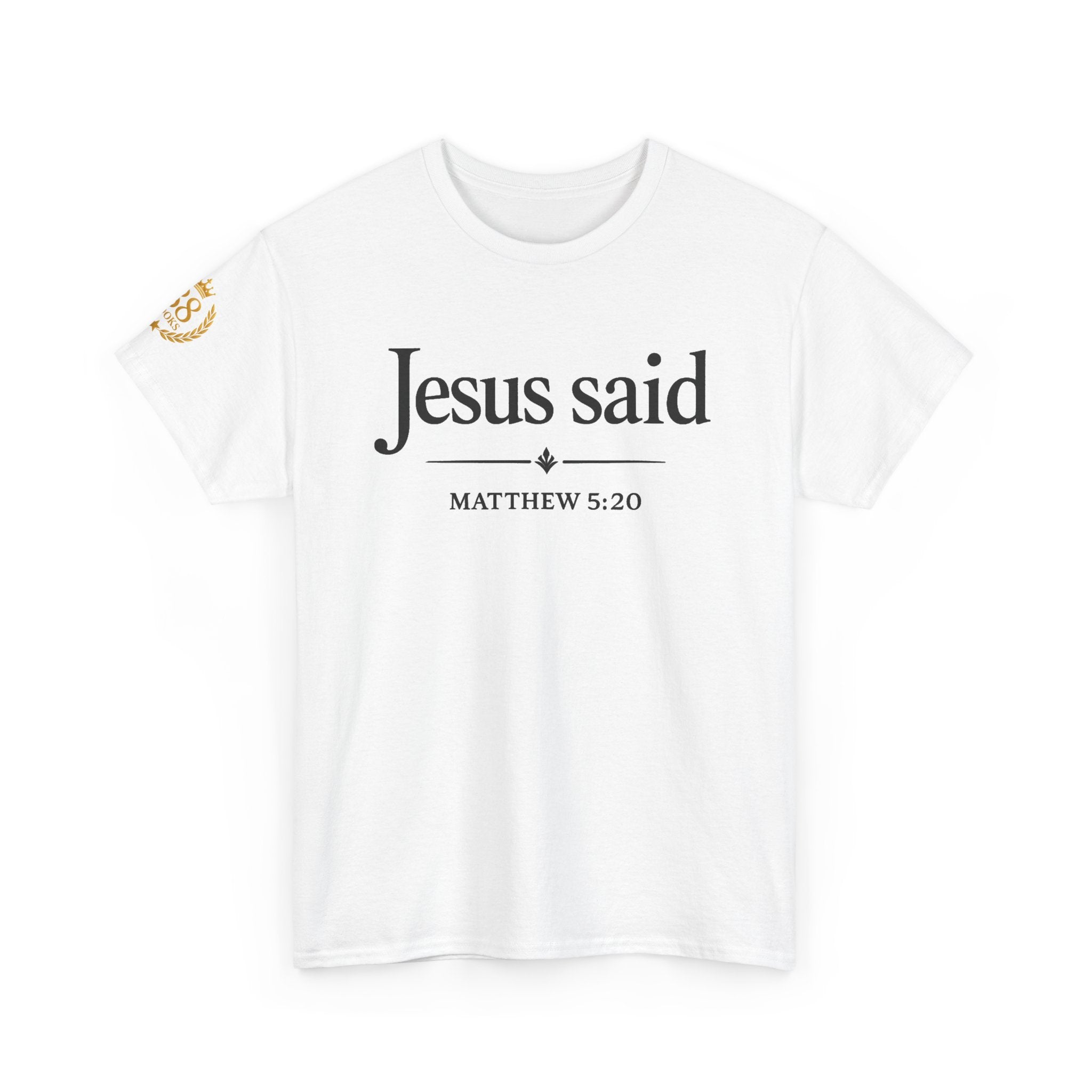 Jesus Said Matthew 5:20 T‑Shirt — Scripture Quote Tee