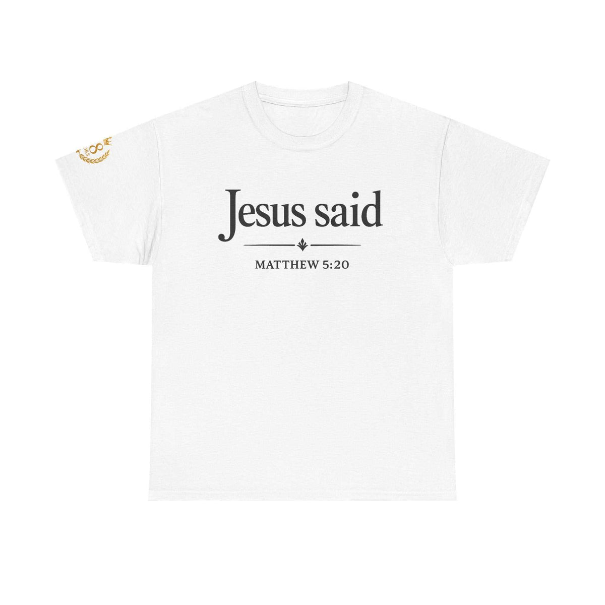 Christian Scripture Quote Tee with "Jesus said" text and Matthew 5:20 scripture on soft cotton fabric