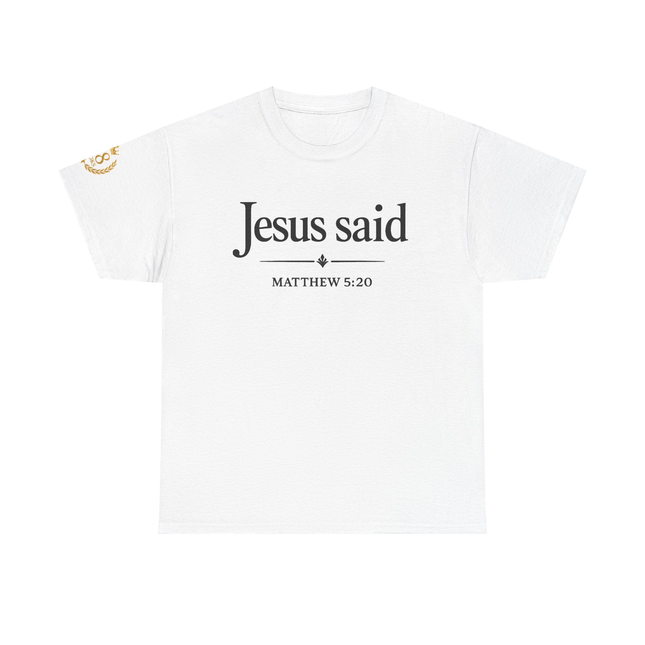 Jesus Said Matthew 5:20 T‑Shirt — Scripture Quote Tee
