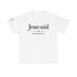 Christian Scripture Quote Tee with "Jesus said" text and Matthew 5:20 scripture on soft cotton fabric